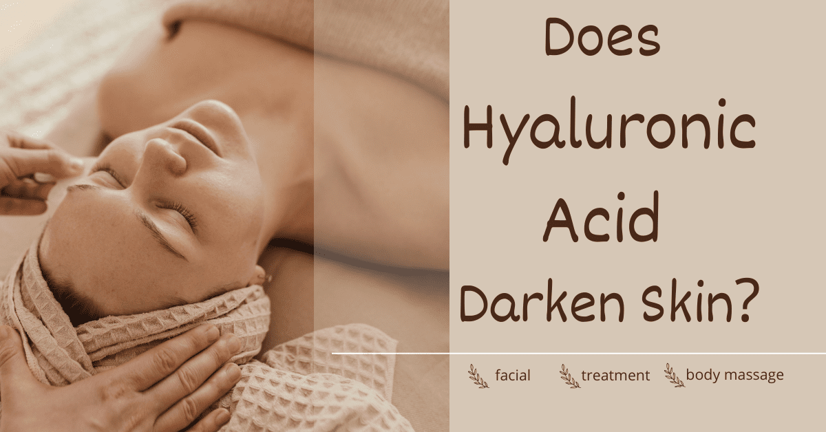 Does Hyaluronic Acid Darken Skin