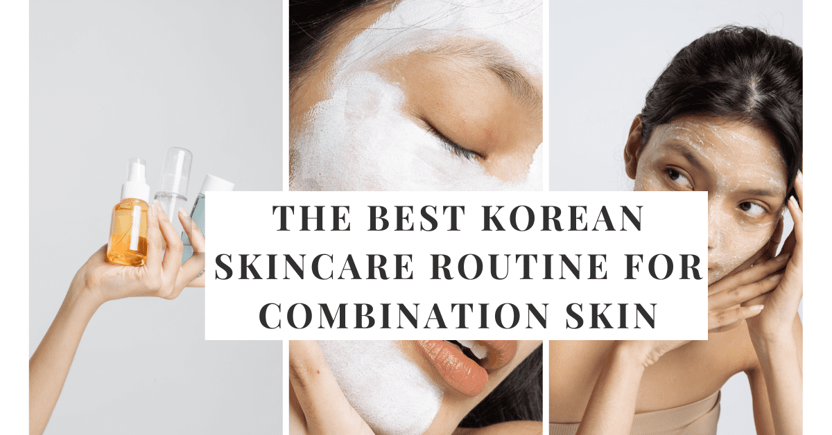 Korean Skincare Routine for Combination Skin