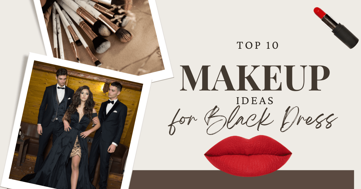 Makeup Ideas for black dress