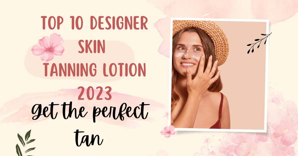 designer skin tanning lotion