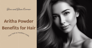 Aritha Powder Benefits for Hair