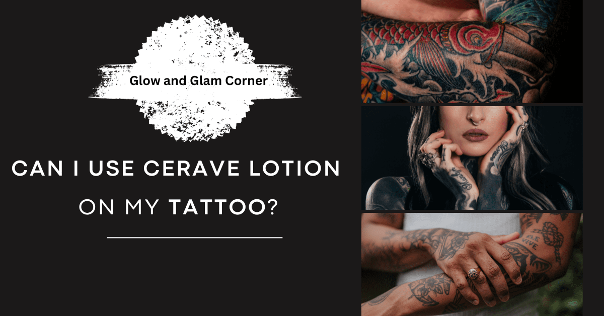 Can I Use CeraVe Lotion on My Tattoo