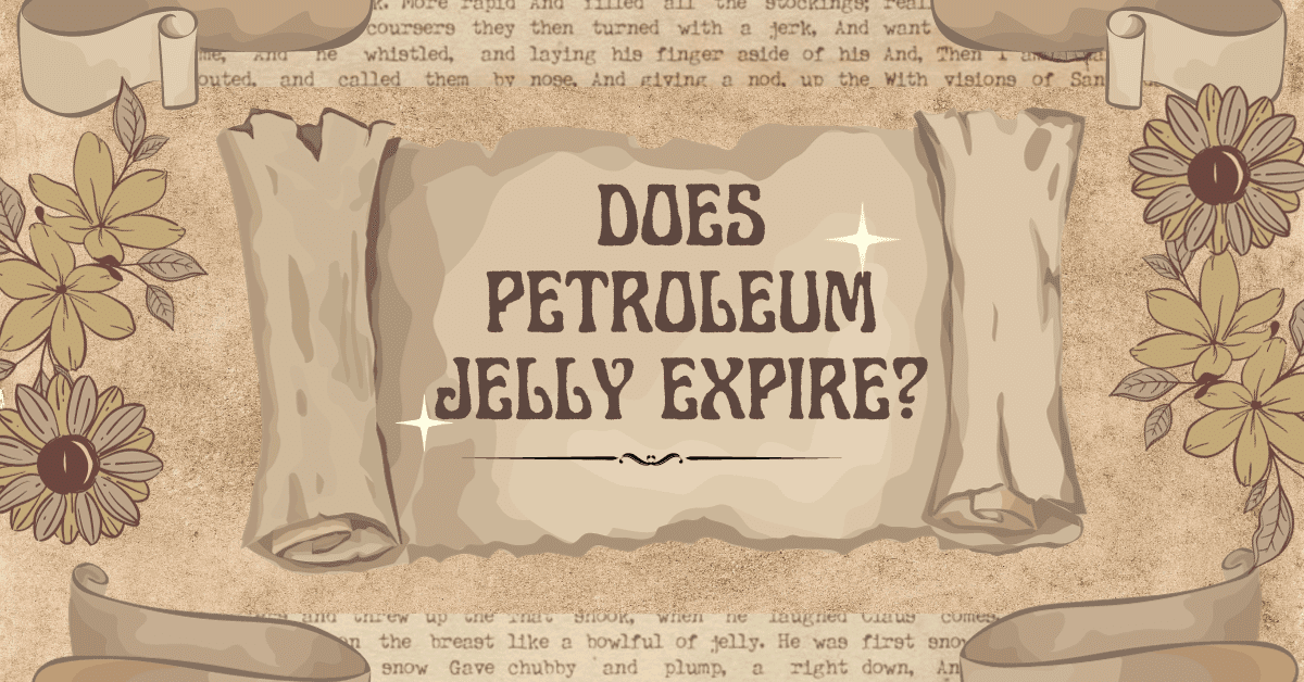 Does Petroleum Jelly Expire